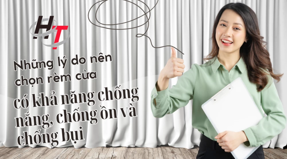 Những lý do nên chọn rèm cửa có khả năng chống nắng, chống ồn và chống bụi